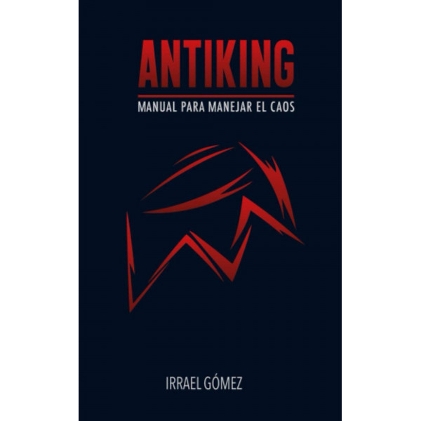 Antiking: Manual para manejar el caos (Edición española)