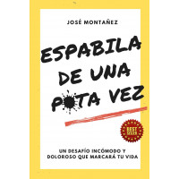 ESPABILA DE UNA PUTA VEZ: Un desafío incómodo y doloroso que marcará tu vida (Spanish Edition)